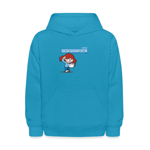 Your Poor Relationship With Time Is Your Biggest Vulnerability Character Comfort Kids Hoodie - turquoise