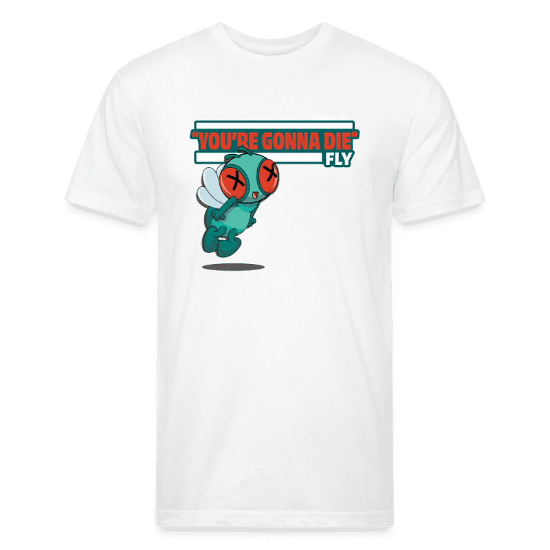 "You’re Gonna Die" Fly Character Comfort Adult Tee - white