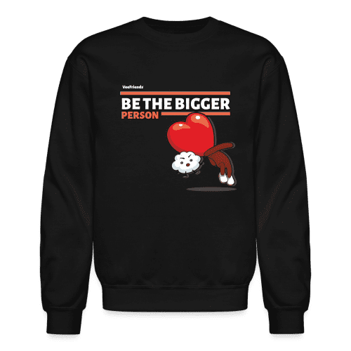 Be The Bigger Person Character Comfort Adult Crewneck Sweatshirt - black