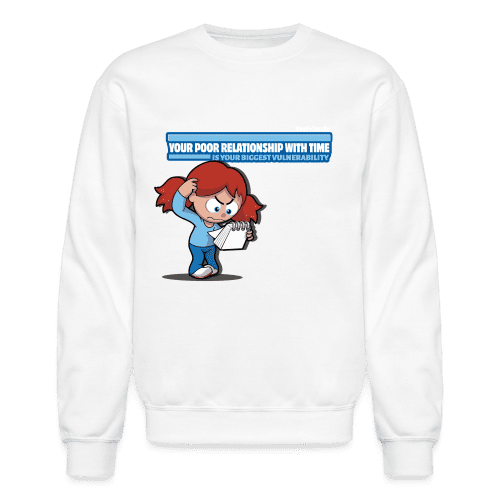 Your Poor Relationship With Time Is Your Biggest Vulnerability Character Comfort Adult Crewneck Sweatshirt - white