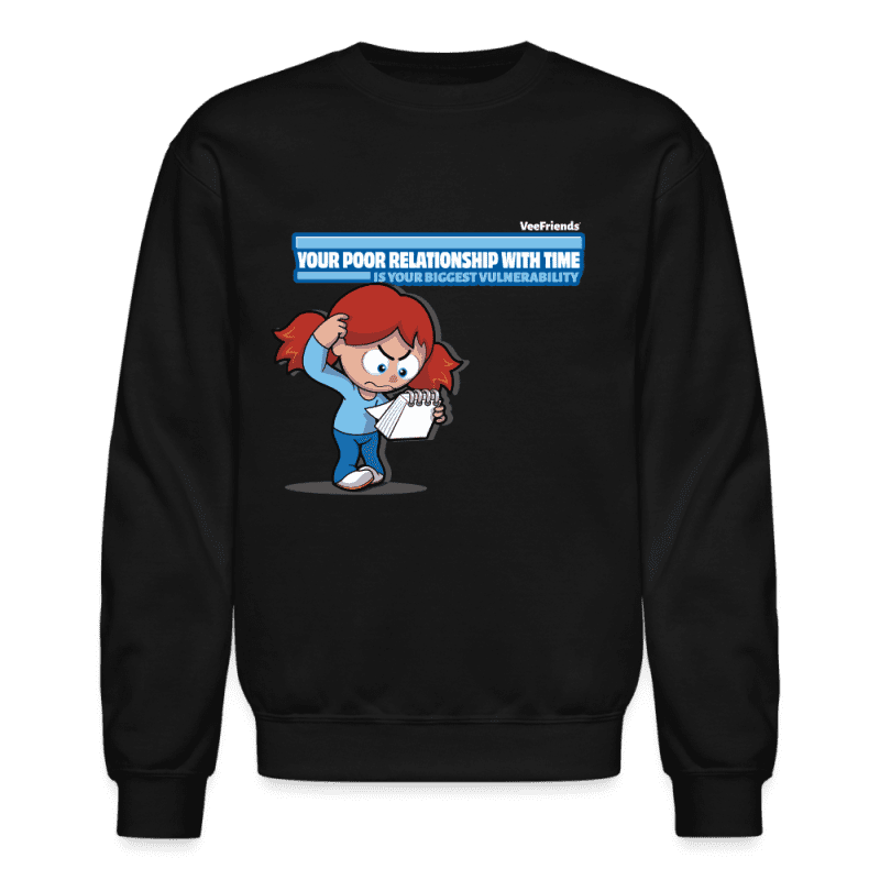 Your Poor Relationship With Time Is Your Biggest Vulnerability Character Comfort Adult Crewneck Sweatshirt - black