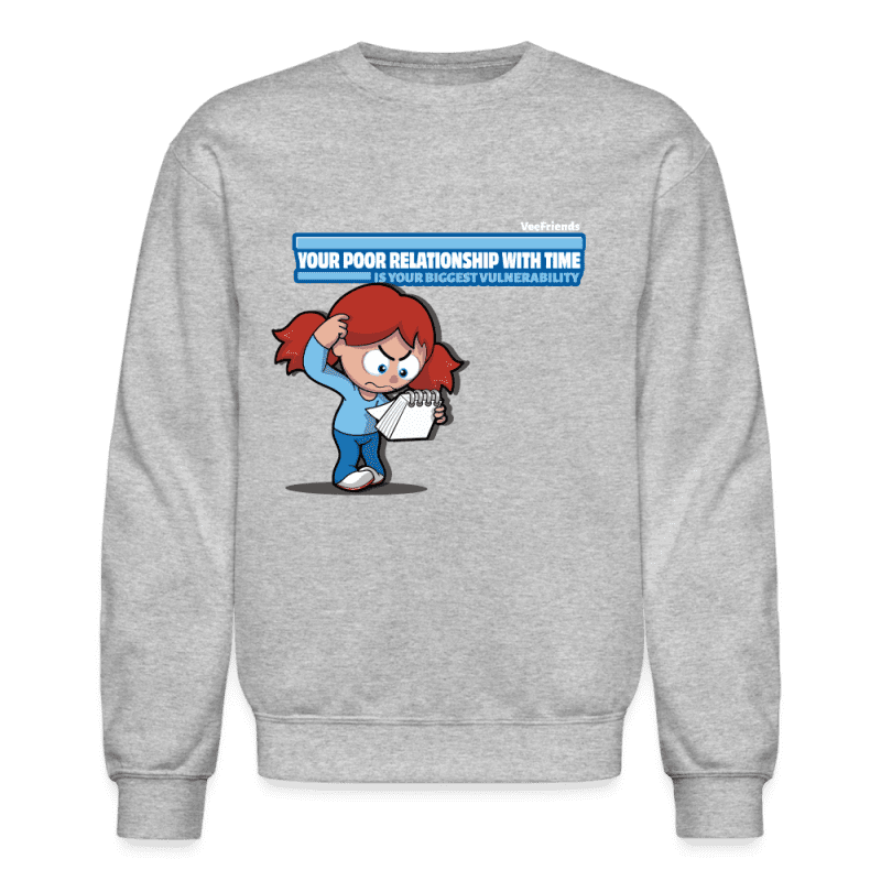 Your Poor Relationship With Time Is Your Biggest Vulnerability Character Comfort Adult Crewneck Sweatshirt - heather gray